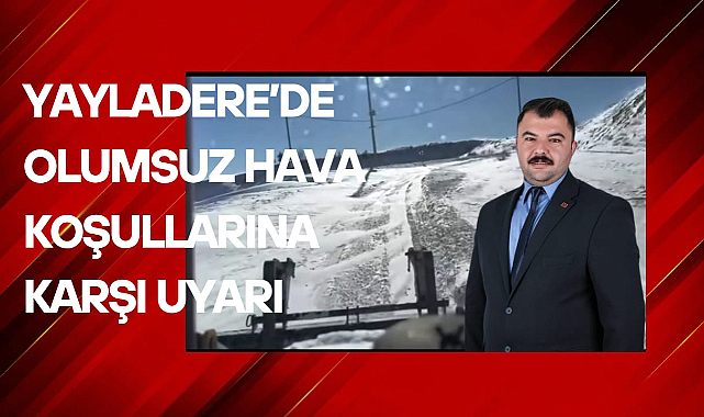 Yayladere’de Olumsuz Hava Koşullarına Karşı Uyarı